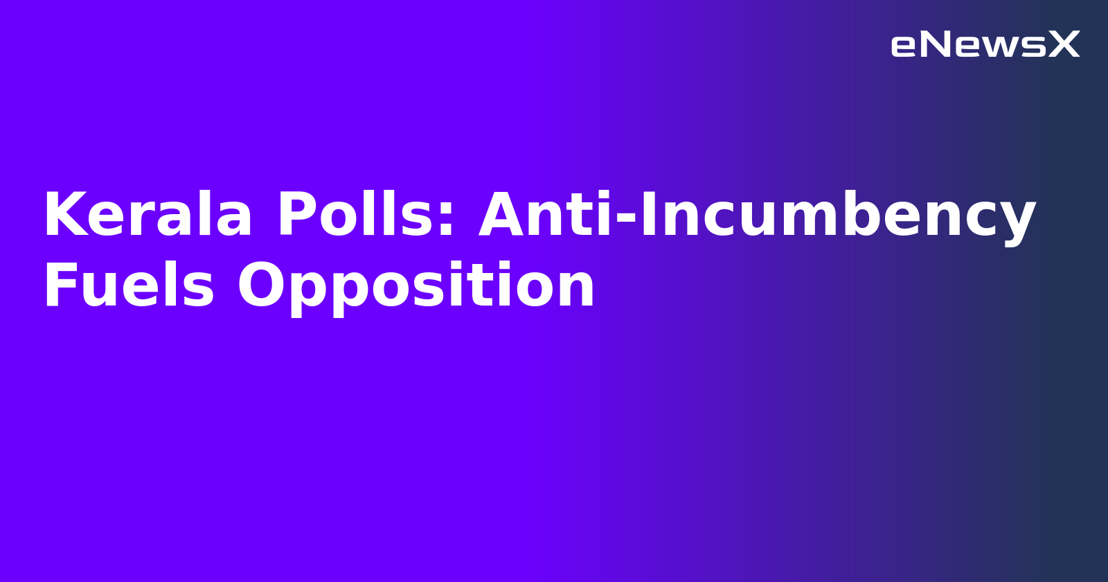 Kerala Polls: Anti-Incumbency Fuels Opposition.webp