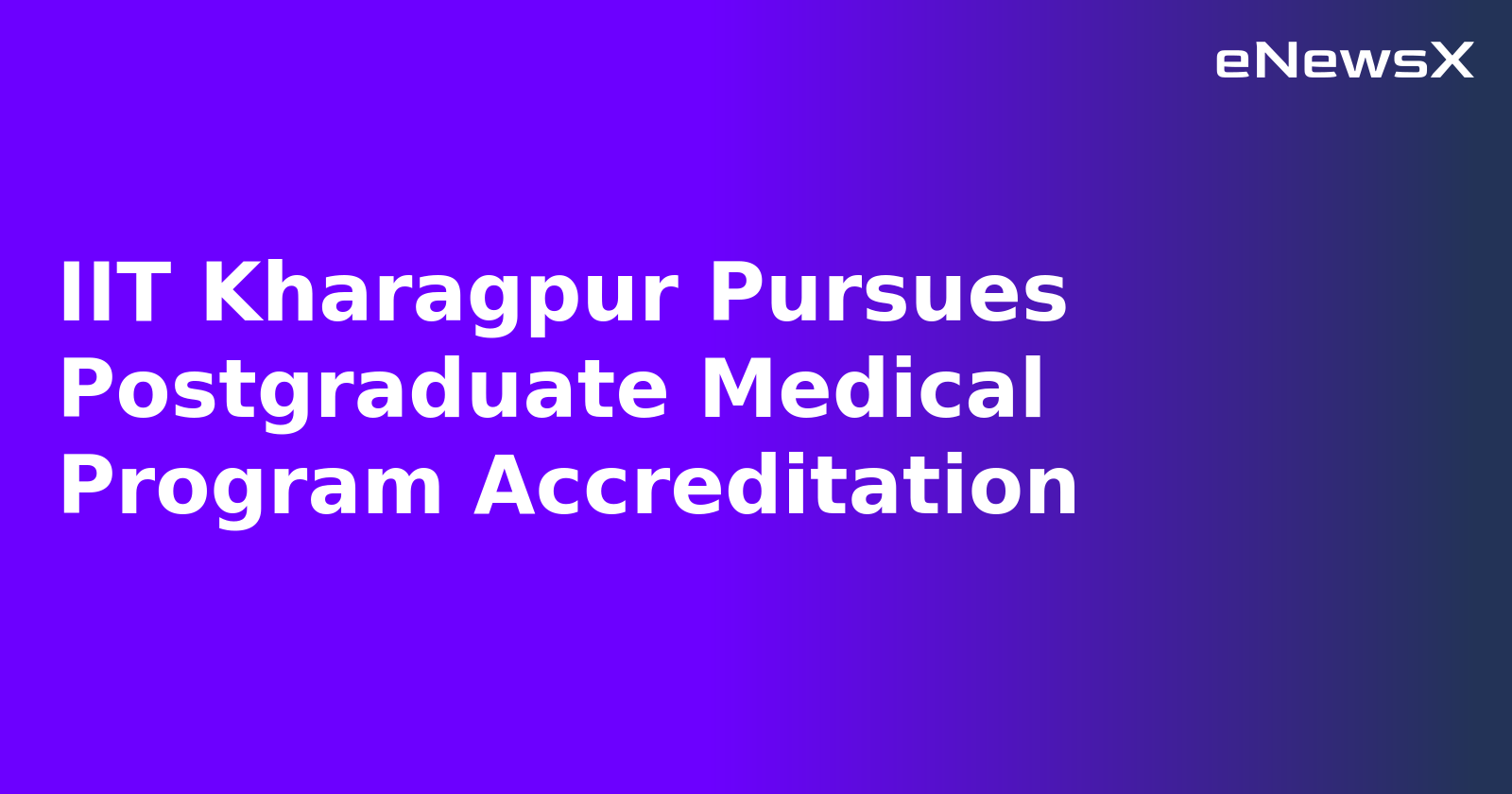 IIT Kharagpur Pursues Postgraduate Medical Program Accreditation.webp