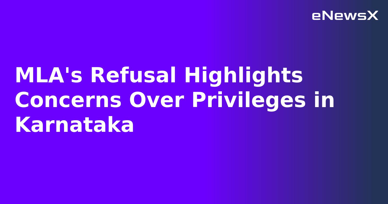 MLA's Refusal Highlights Concerns Over Privileges in Karnataka