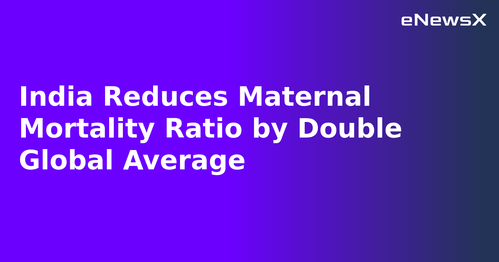 India Reduces Maternal Mortality Ratio by Double Global Average.webp
