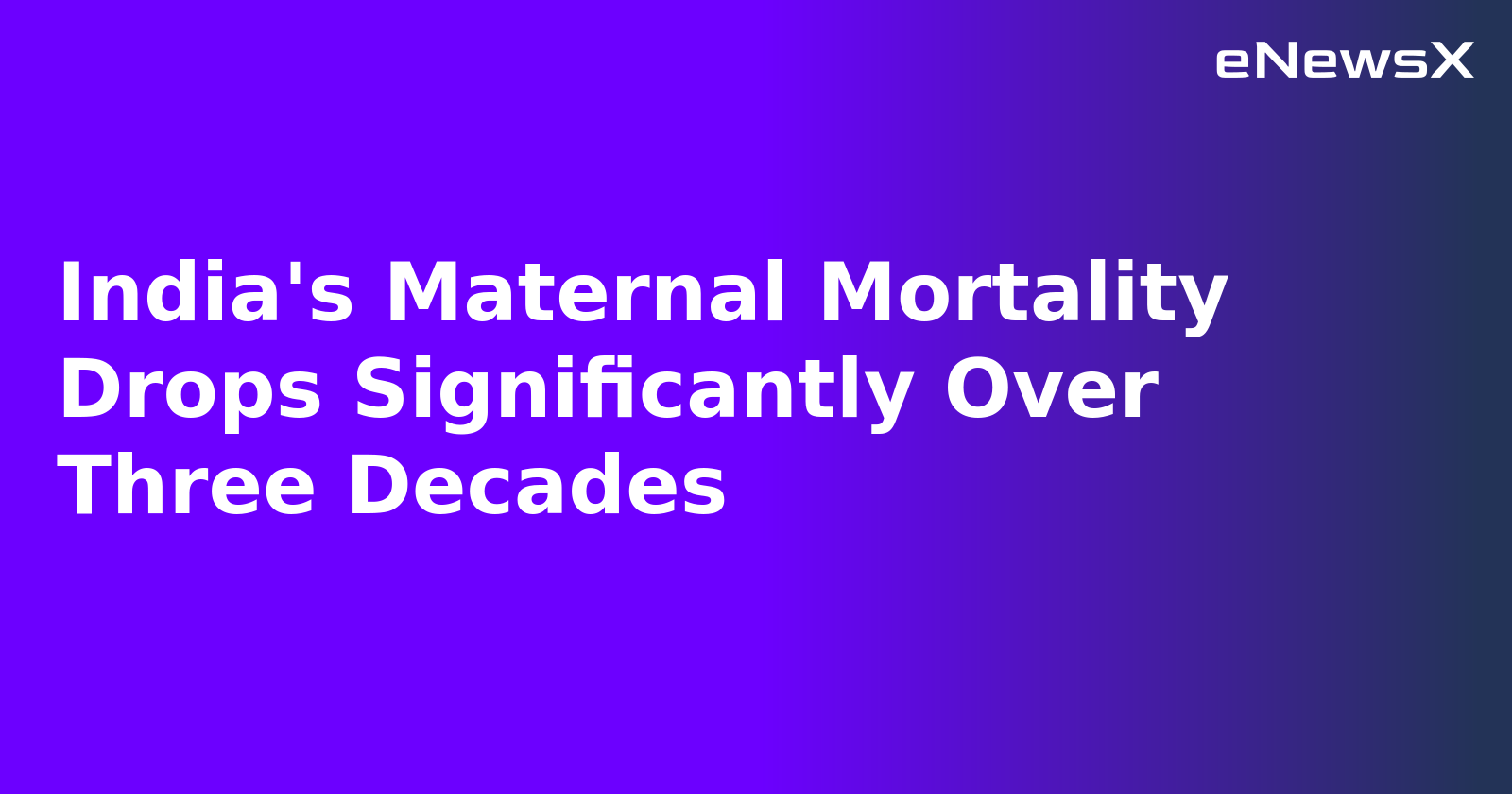 India's Maternal Mortality Drops Significantly Over Three Decades