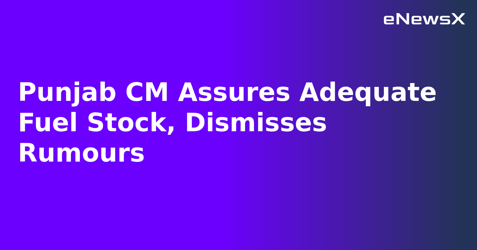 Punjab CM Assures Adequate Fuel Stock, Dismisses Rumours