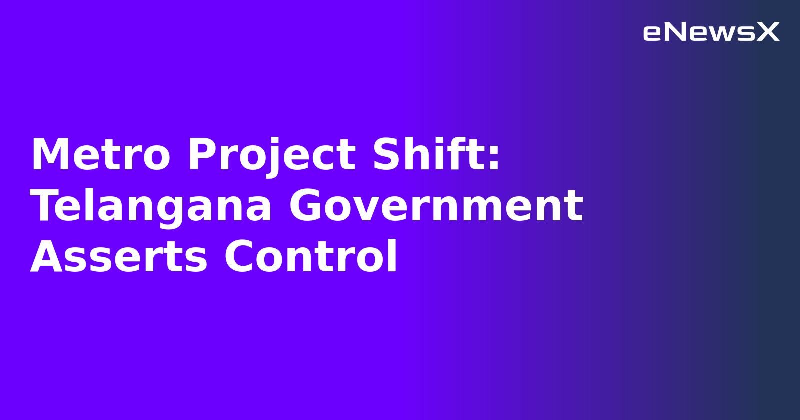 Metro Project Shift: Telangana Government Asserts Control.webp