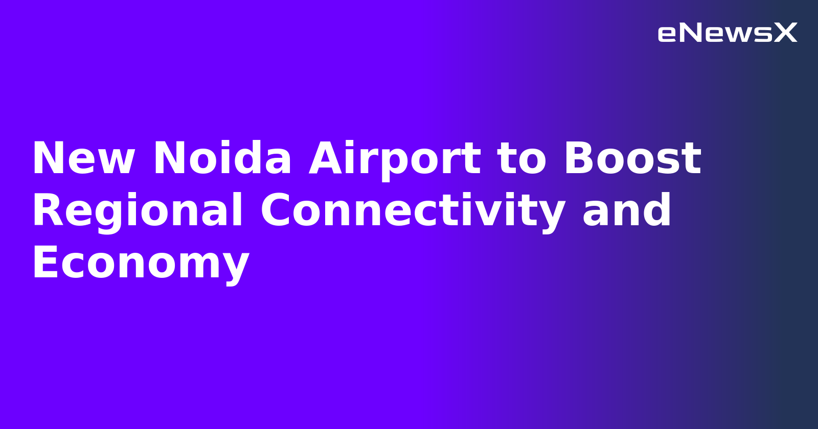 New Noida Airport to Boost Regional Connectivity and Economy.webp