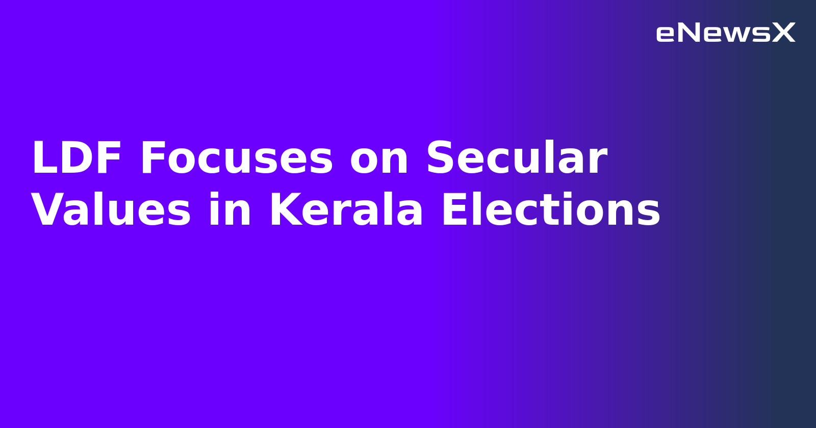 LDF Focuses on Secular Values in Kerala Elections.webp