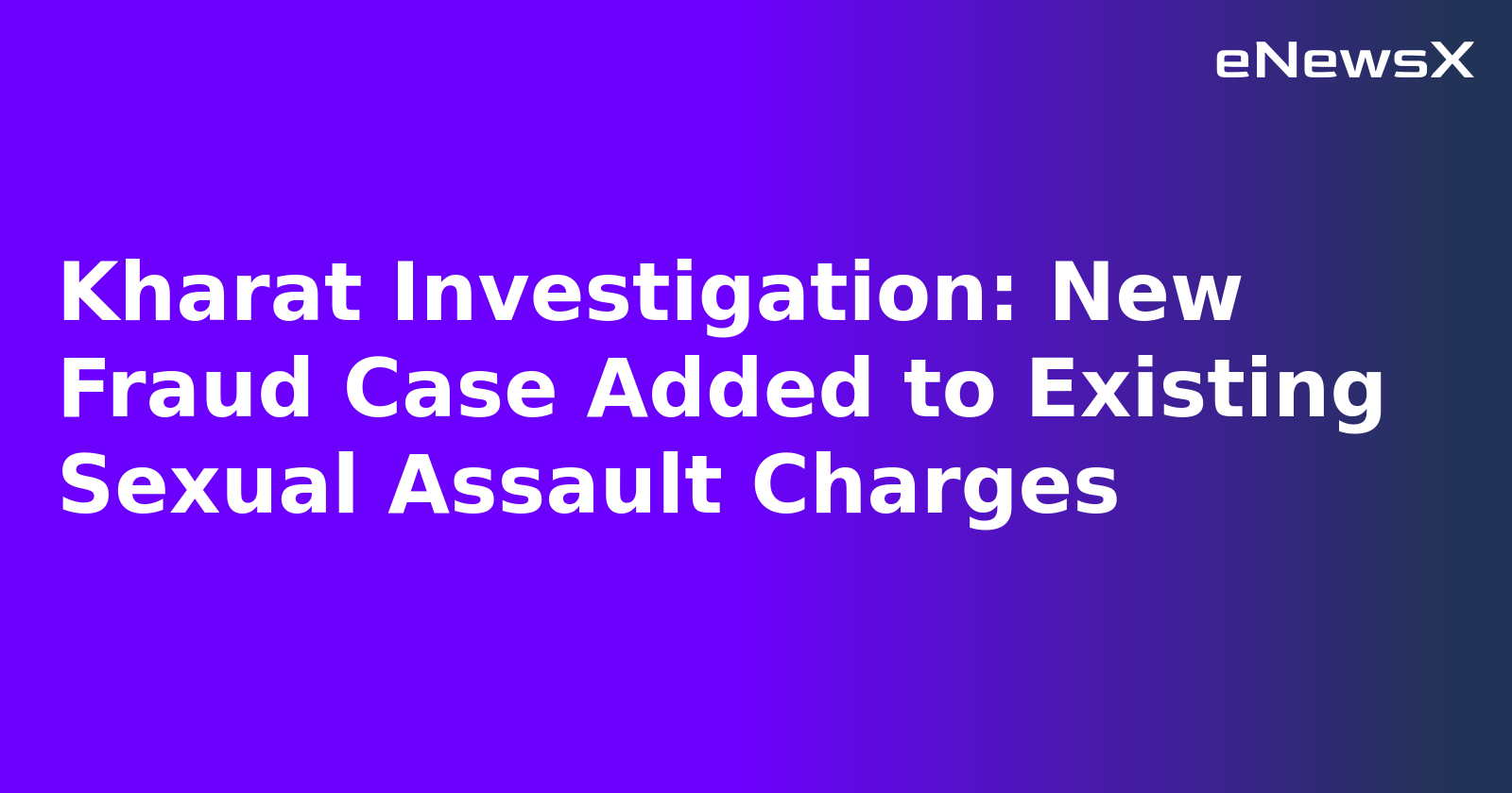 Kharat Investigation: New Fraud Case Added to Existing Sexual Assault Charges.webp