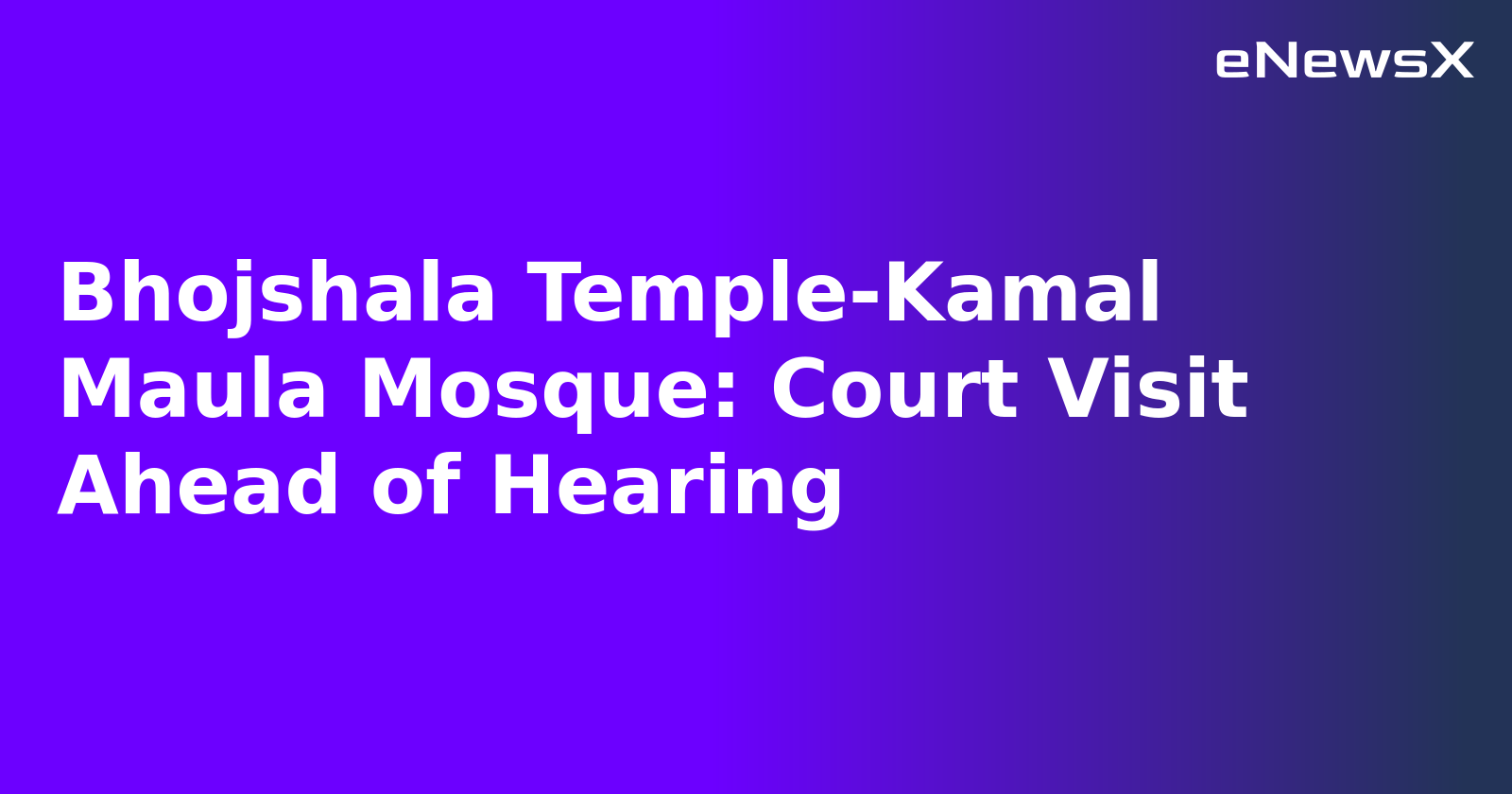 Bhojshala Temple-Kamal Maula Mosque: Court Visit Ahead of Hearing.webp