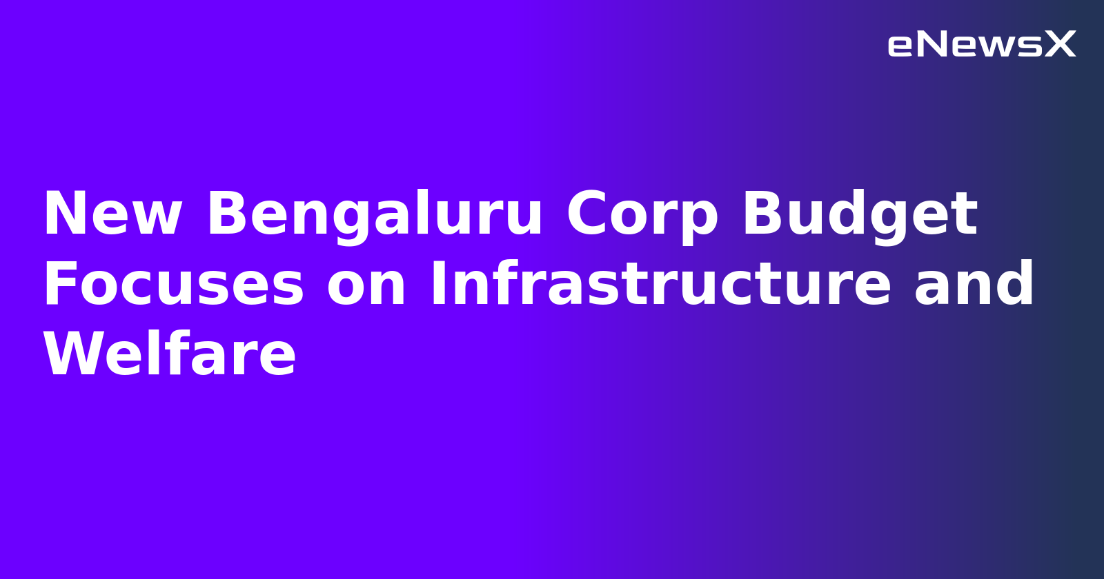 New Bengaluru Corp Budget Focuses on Infrastructure and Welfare.webp New Bengaluru Corp Budget Focuses on Infrastructure and Welfare.webp