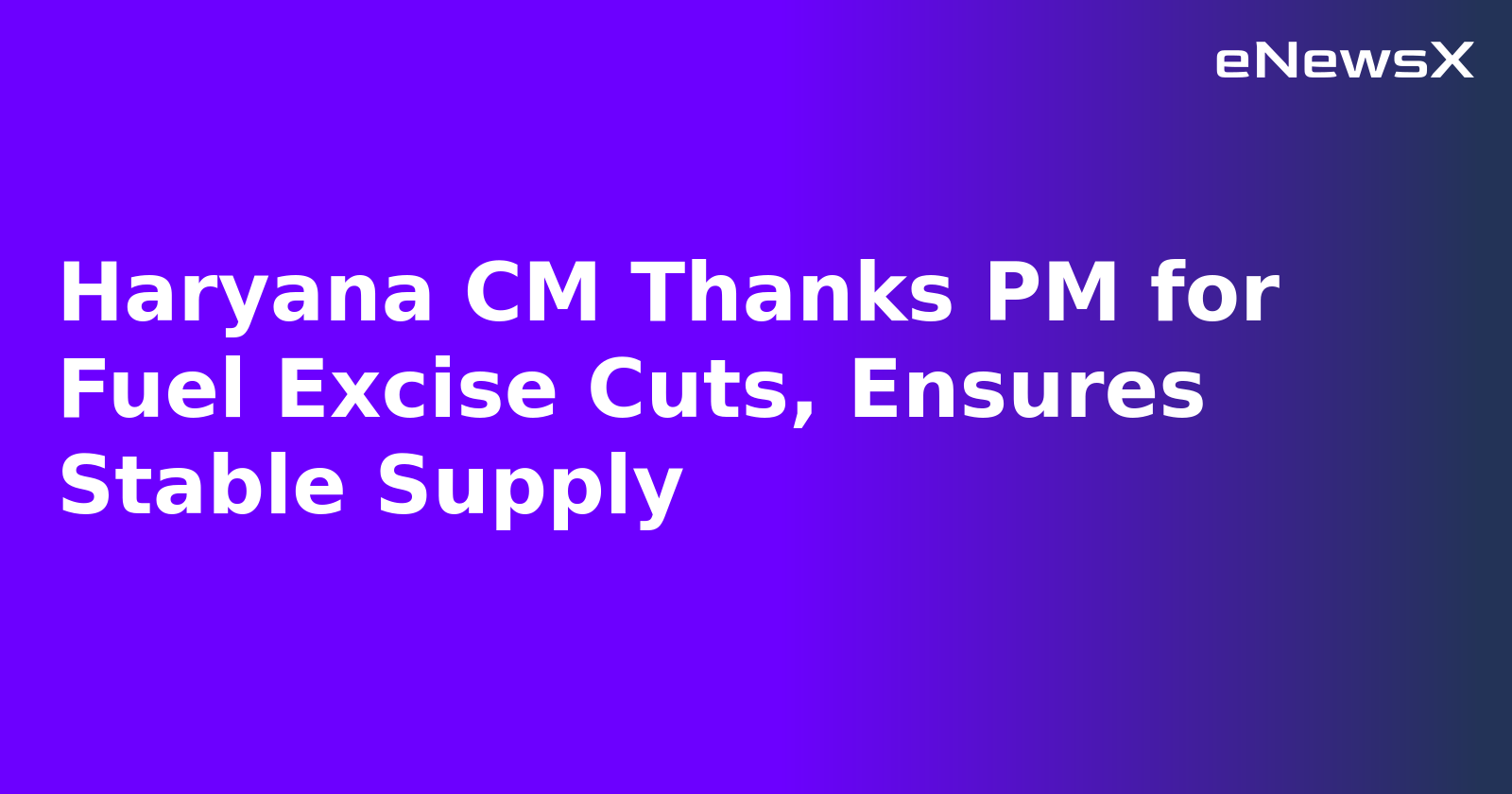 Haryana CM Thanks PM for Fuel Excise Cuts, Ensures Stable Supply.webp