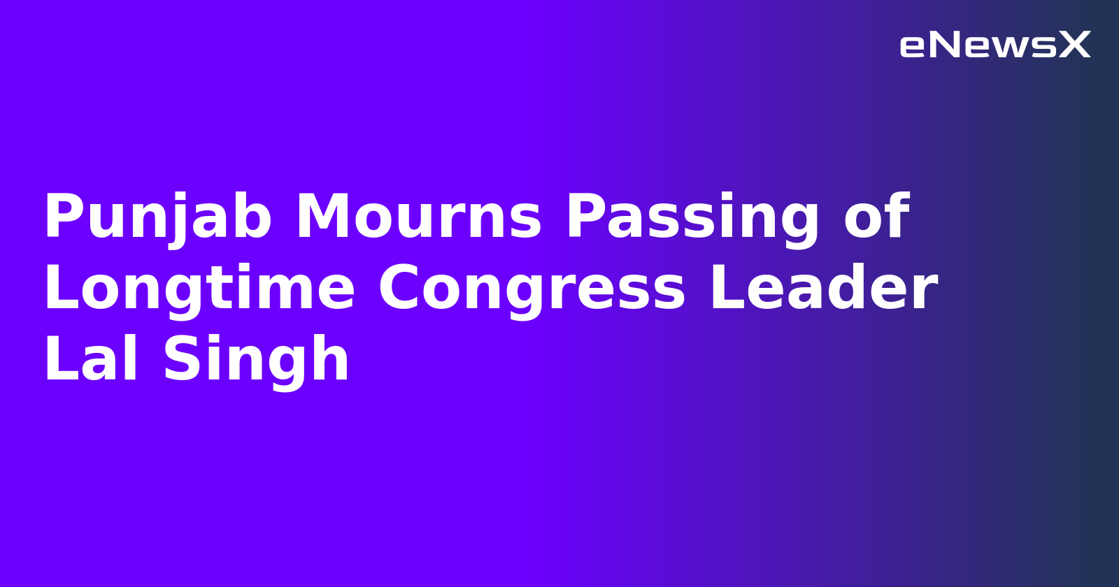 Punjab Mourns Passing of Longtime Congress Leader Lal Singh.webp Punjab Mourns Passing of Longtime Congress Leader Lal Singh.webp