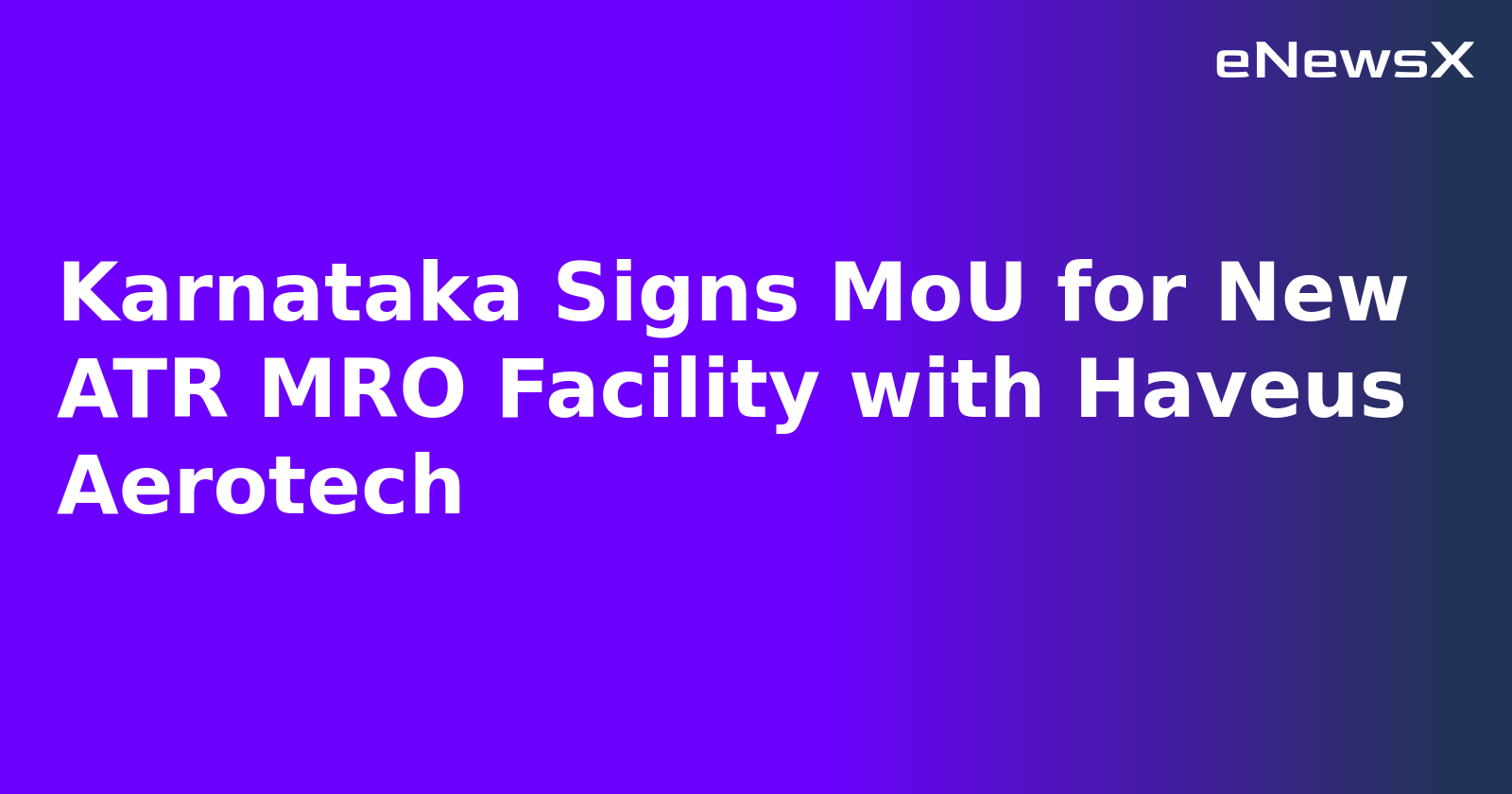 Karnataka Signs MoU for New ATR MRO Facility with Haveus Aerotech.webp