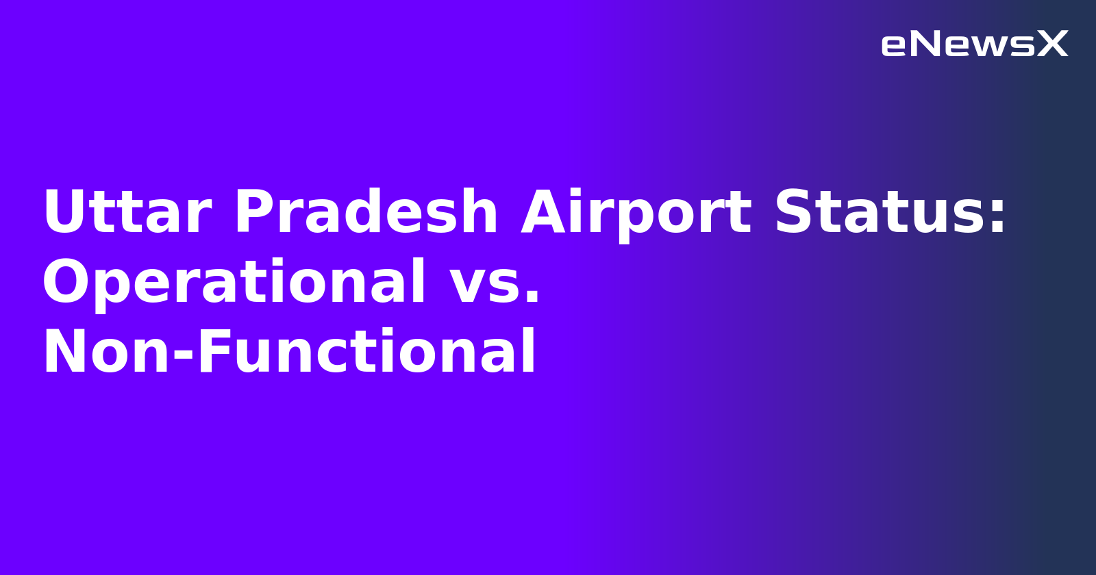Uttar Pradesh Airport Status: Operational vs. Non-Functional.webp Uttar Pradesh Airport Status: Operational vs. Non-Functional.webp