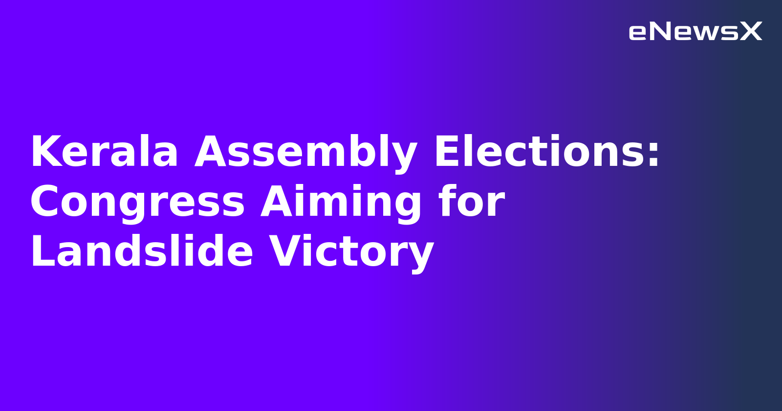 Kerala Assembly Elections: Congress Aiming for Landslide Victory.webp