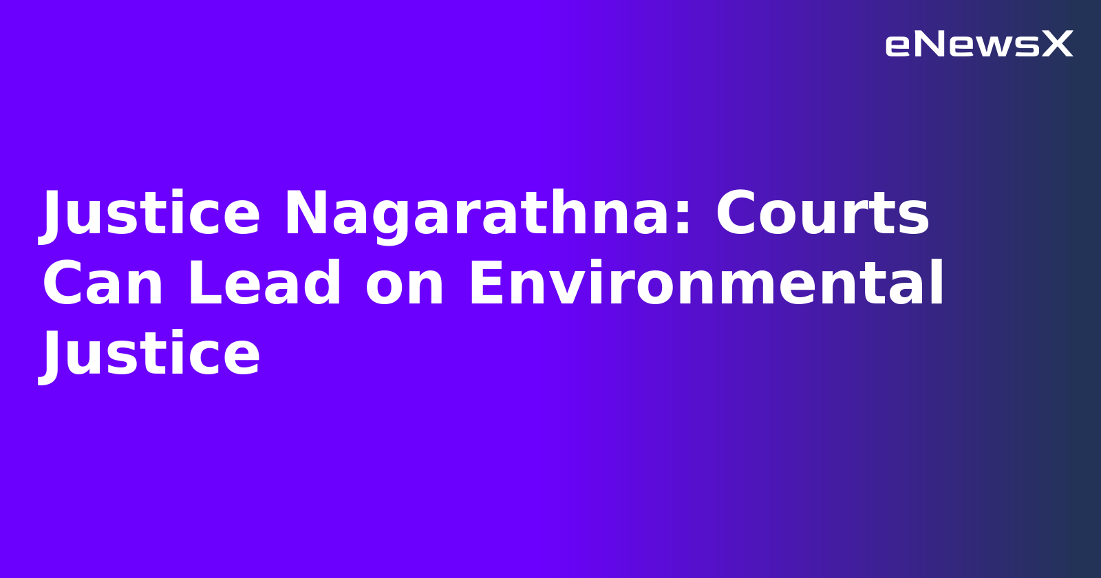 Justice Nagarathna: Courts Can Lead on Environmental Justice.webp Justice Nagarathna: Courts Can Lead on Environmental Justice.webp