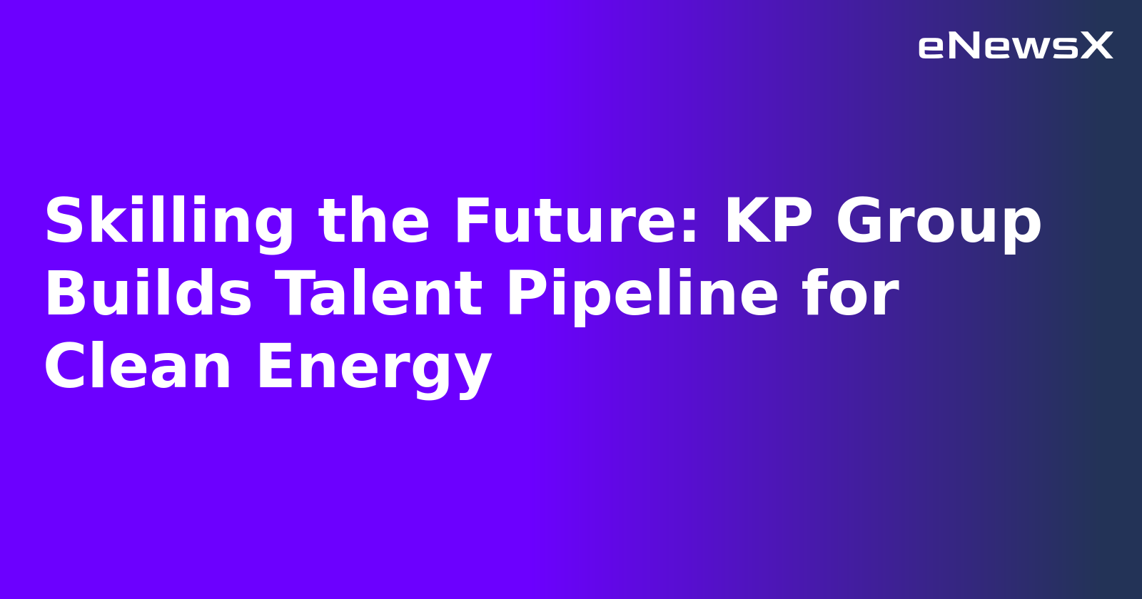 Skilling the Future: KP Group Builds Talent Pipeline for Clean Energy.webp