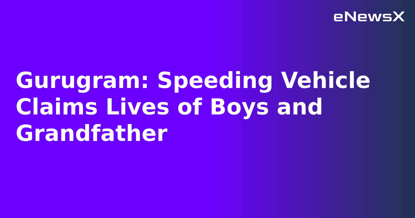 Gurugram: Speeding Vehicle Claims Lives of Boys and Grandfather.webp