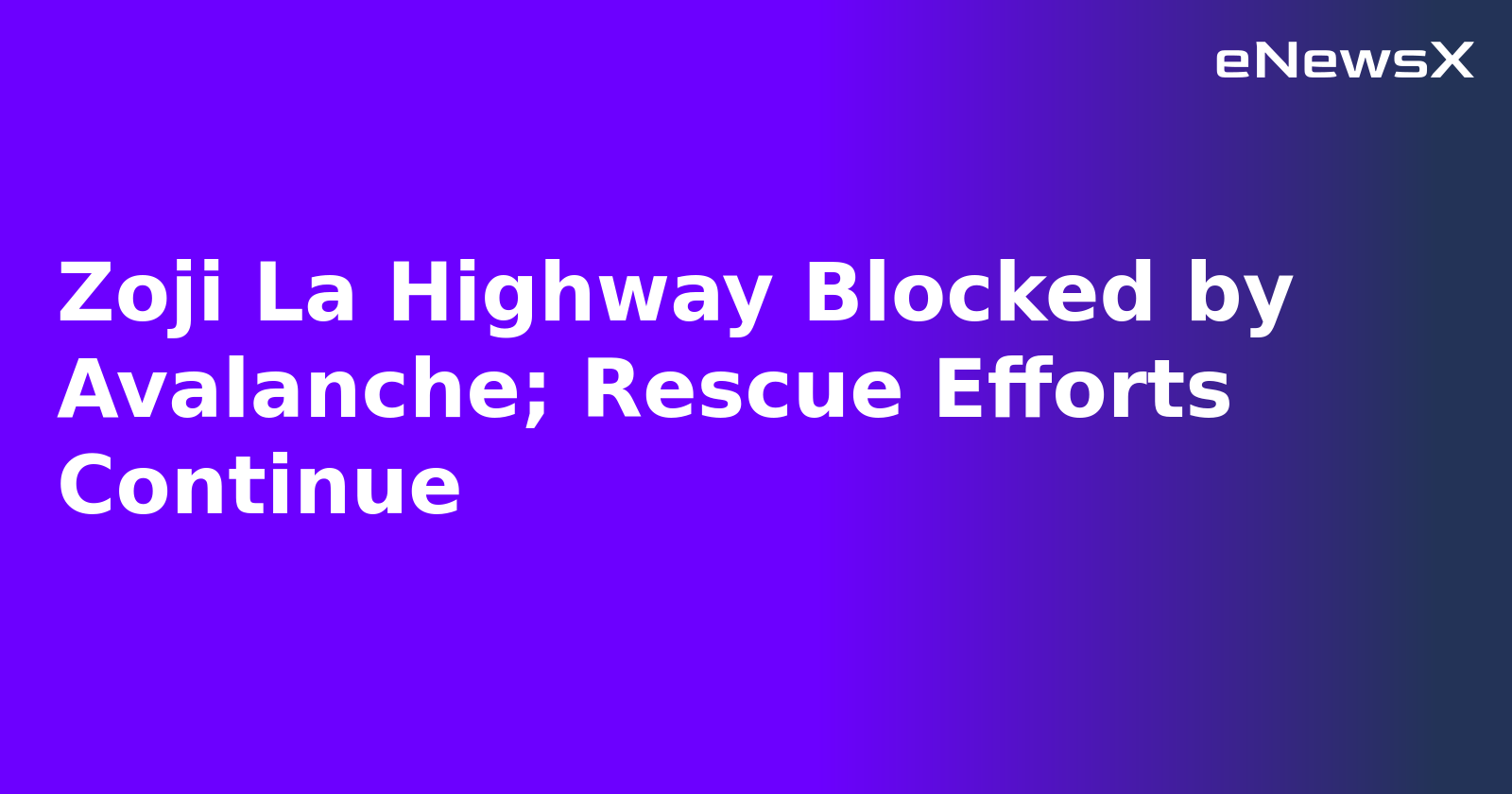 Zoji La Highway Blocked by Avalanche; Rescue Efforts Continue.webp