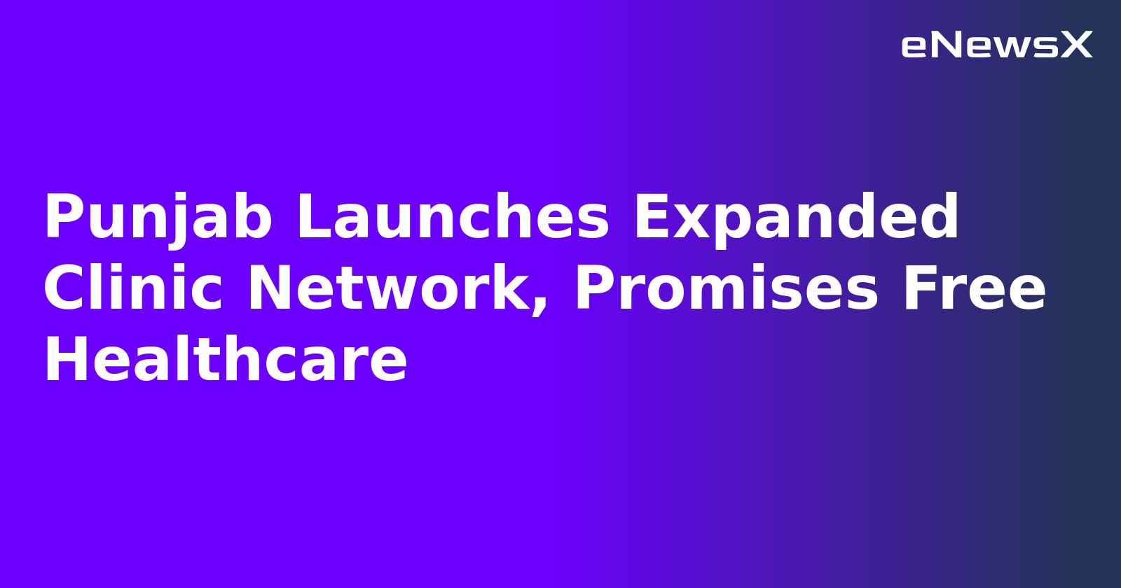 Punjab Launches Expanded Clinic Network, Promises Free Healthcare.webp