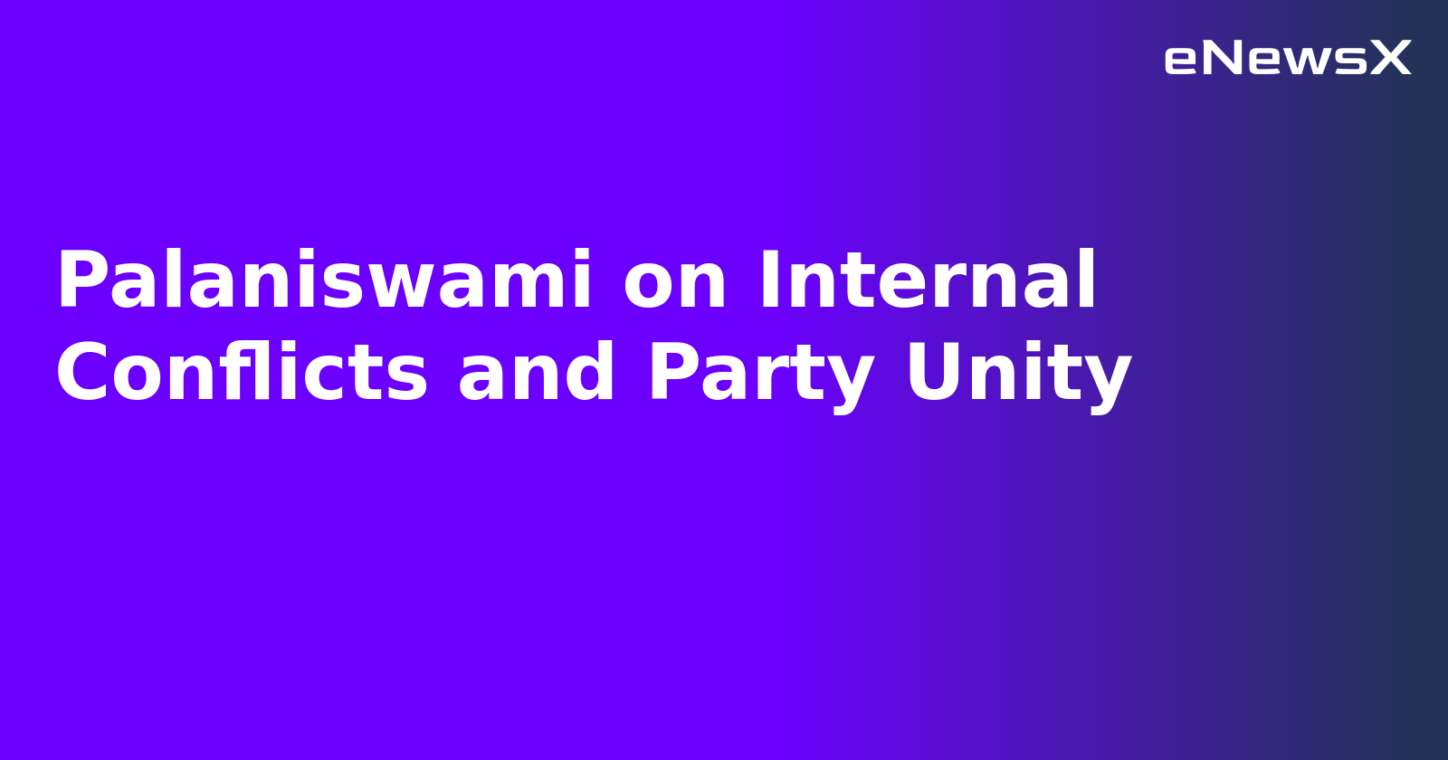Palaniswami on Internal Conflicts and Party Unity.webp
