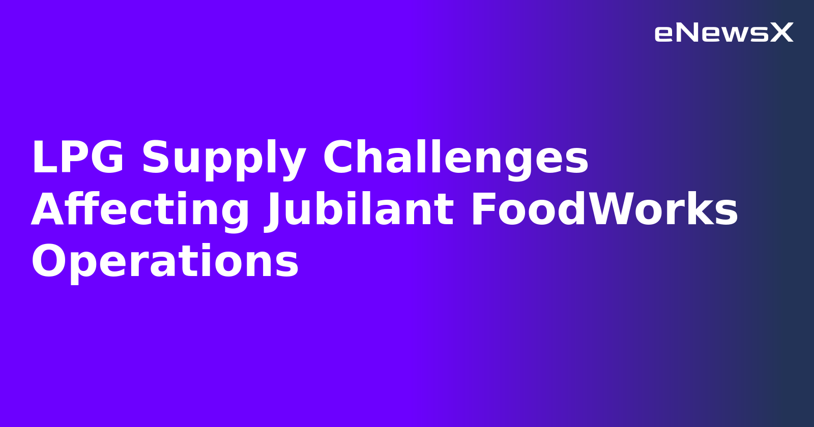 LPG Supply Challenges Affecting Jubilant FoodWorks Operations.webp
