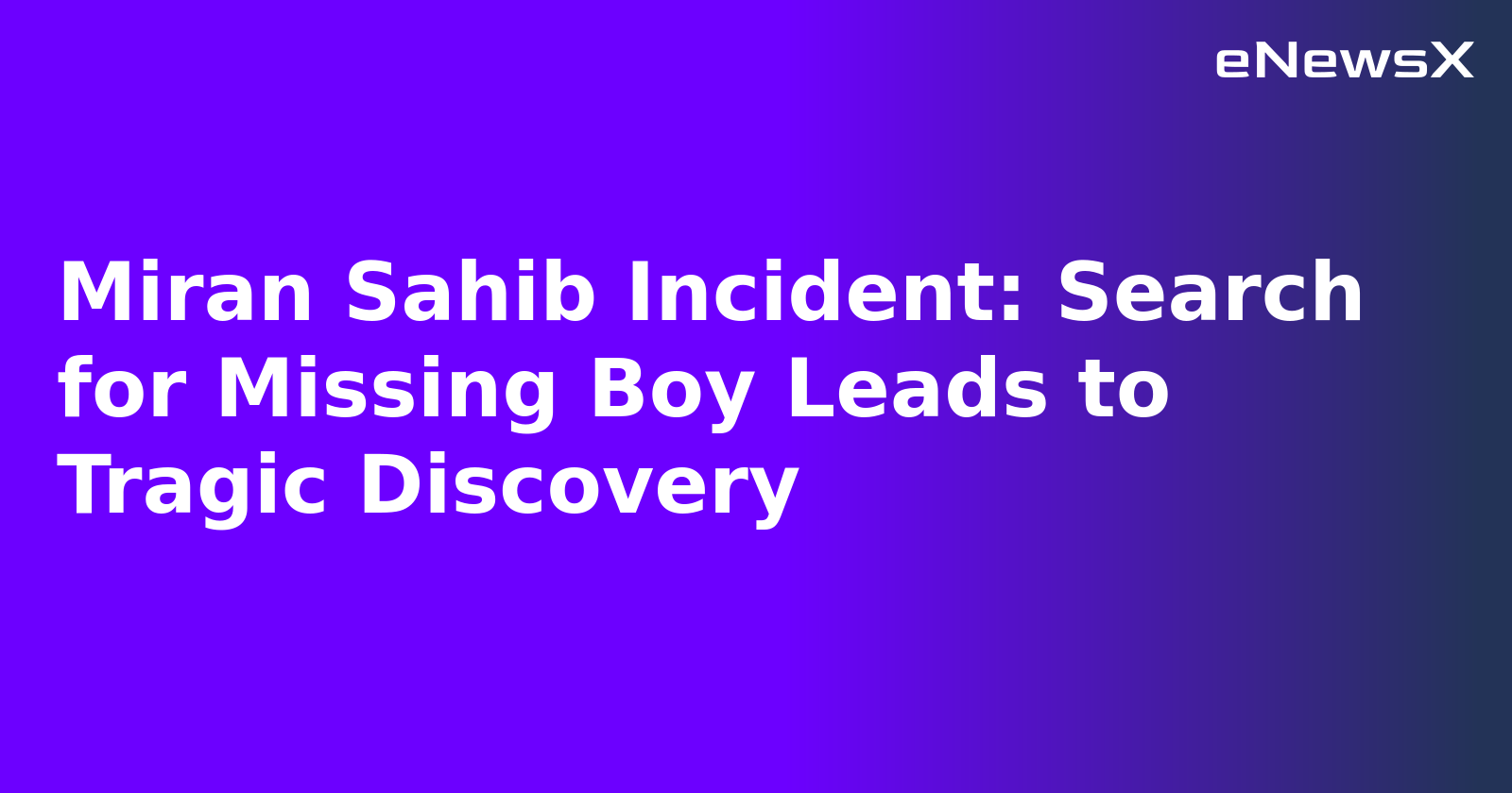 Miran Sahib Incident: Search for Missing Boy Leads to Tragic Discovery.webp