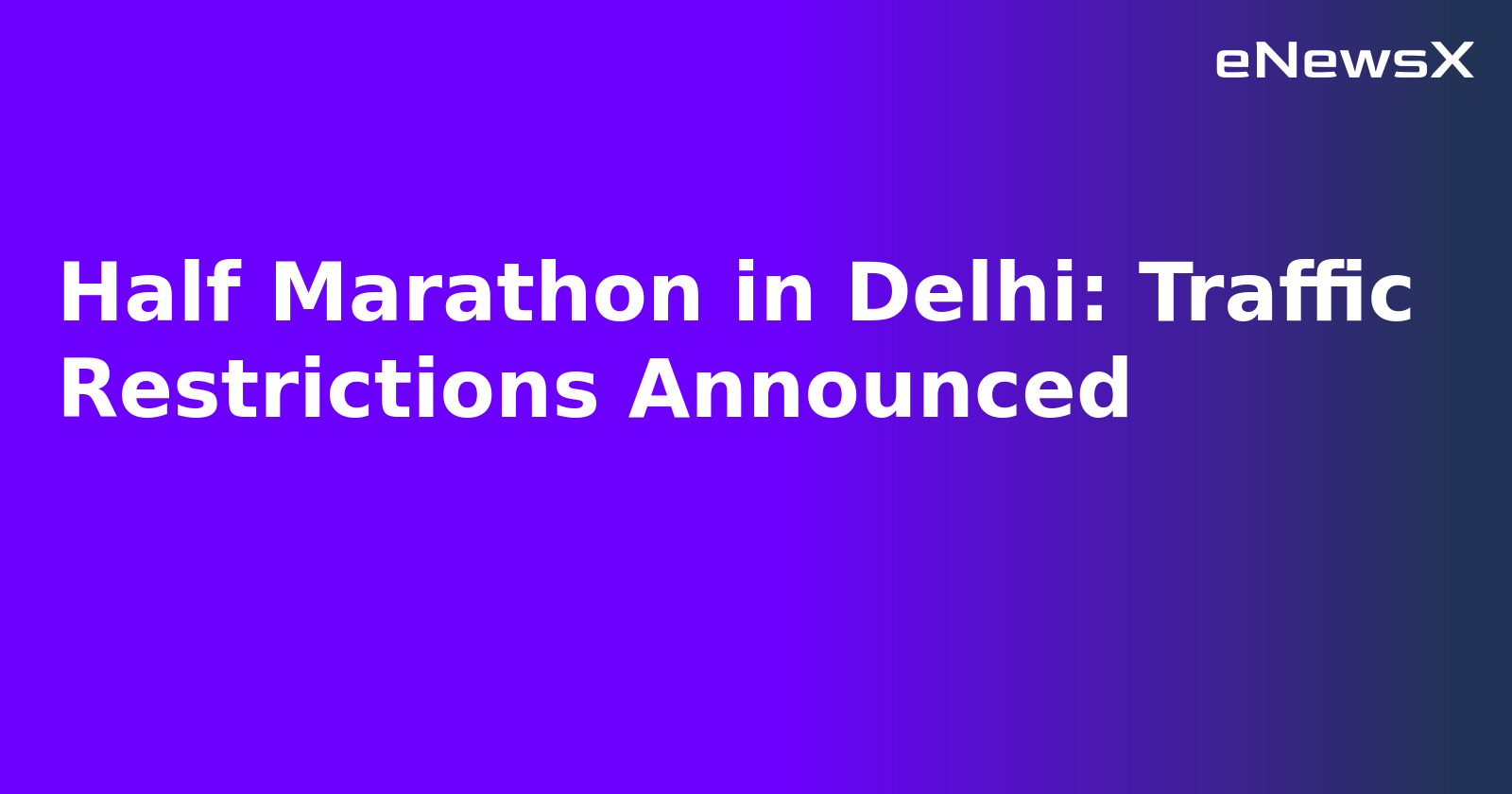 Half Marathon in Delhi: Traffic Restrictions Announced.webp
