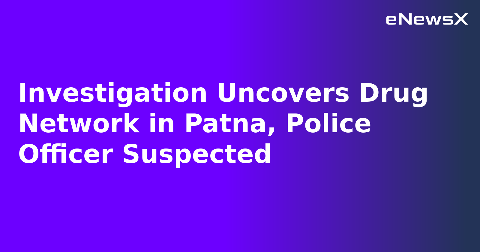 Investigation Uncovers Drug Network in Patna, Police Officer Suspected.webp