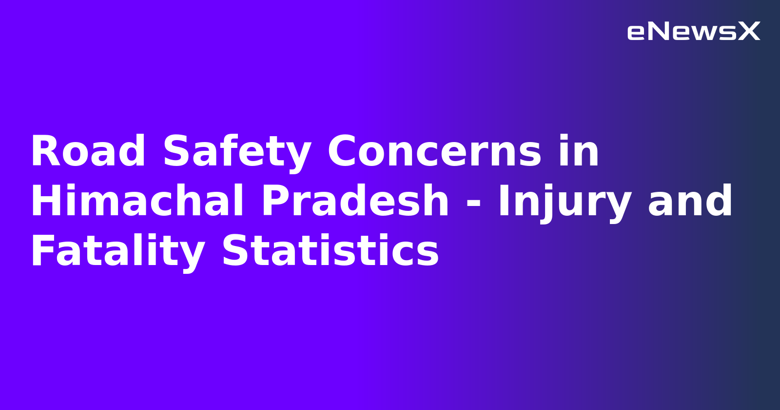 Road Safety Concerns in Himachal Pradesh - Injury and Fatality Statistics.webp