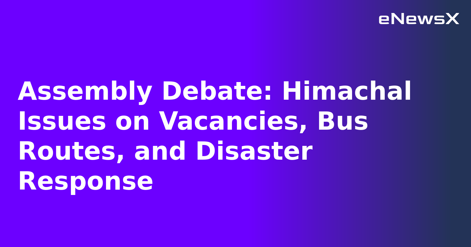 Assembly Debate: Himachal Issues on Vacancies, Bus Routes, and Disaster Response.webp