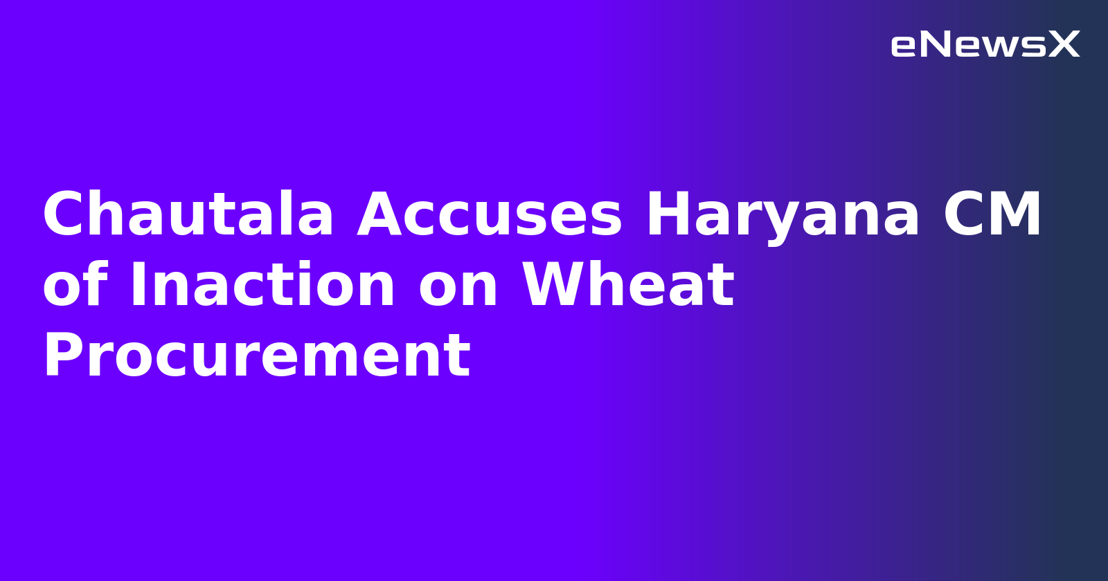 Chautala Accuses Haryana CM of Inaction on Wheat Procurement.webp Chautala Accuses Haryana CM of Inaction on Wheat Procurement.webp