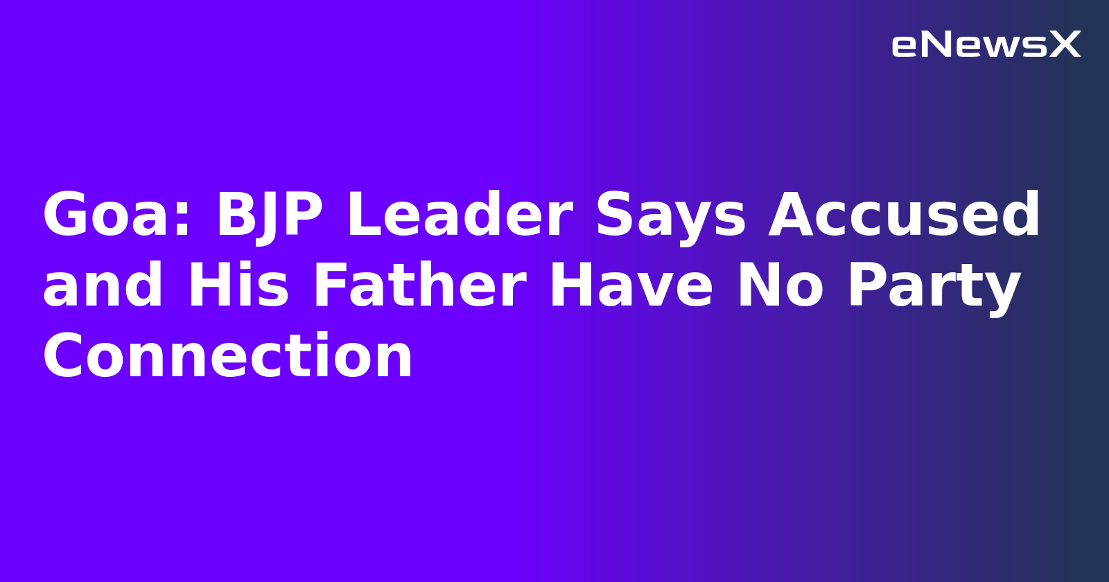Goa: BJP Leader Says Accused and His Father Have No Party Connection.webp