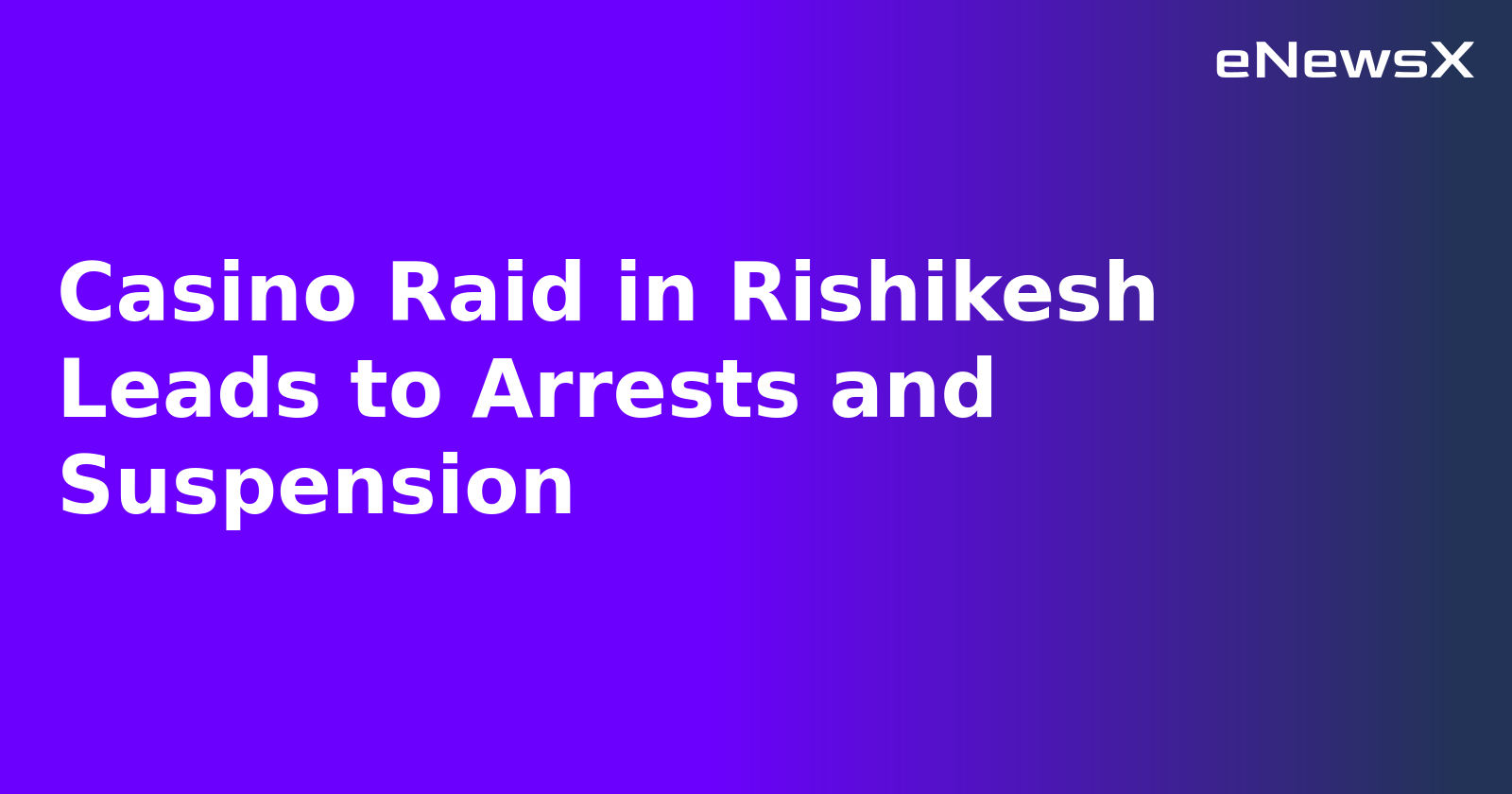Casino Raid in Rishikesh Leads to Arrests and Suspension.webp Casino Raid in Rishikesh Leads to Arrests and Suspension.webp