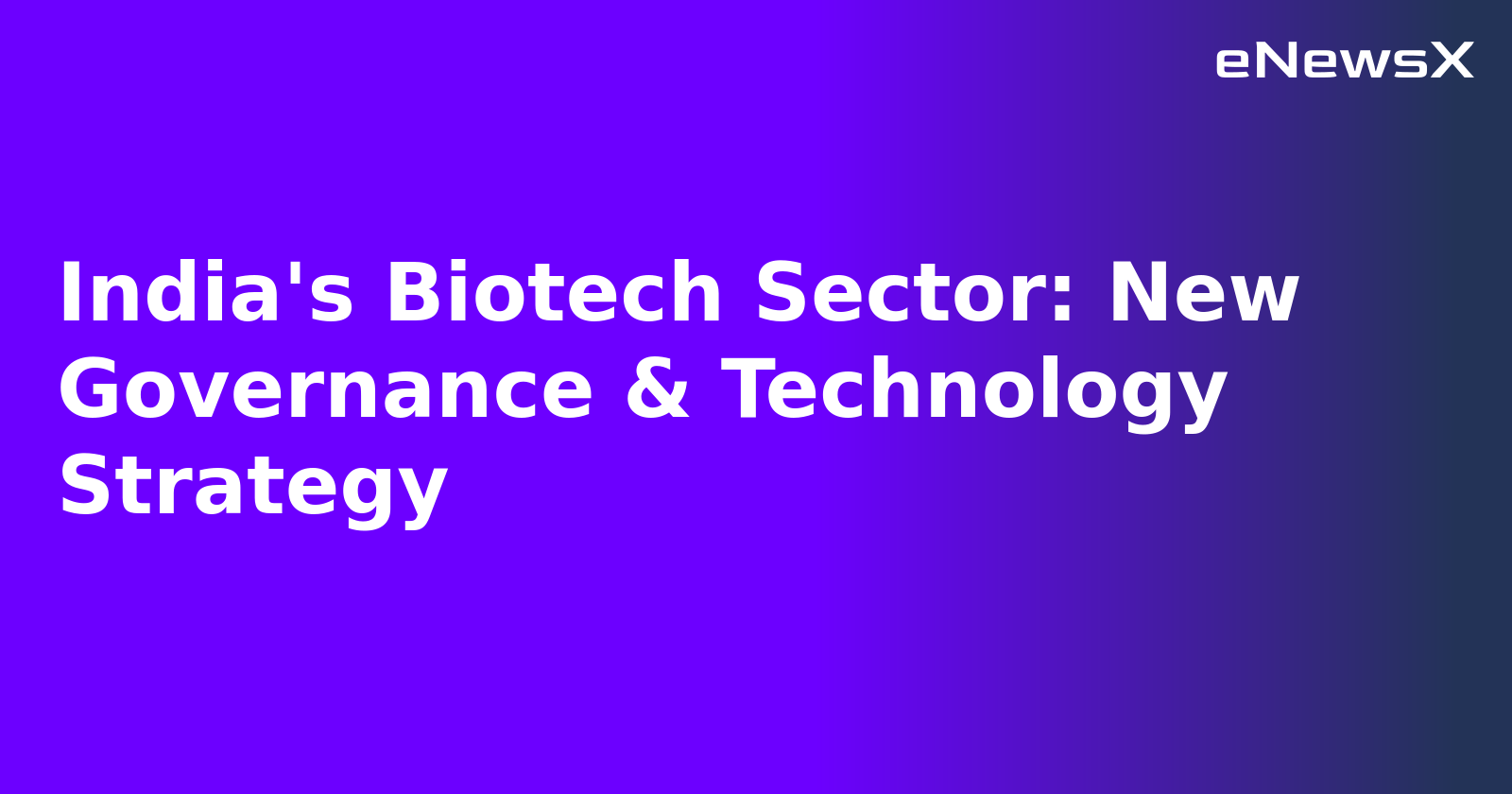 India's Biotech Sector: New Governance & Technology Strategy.webp