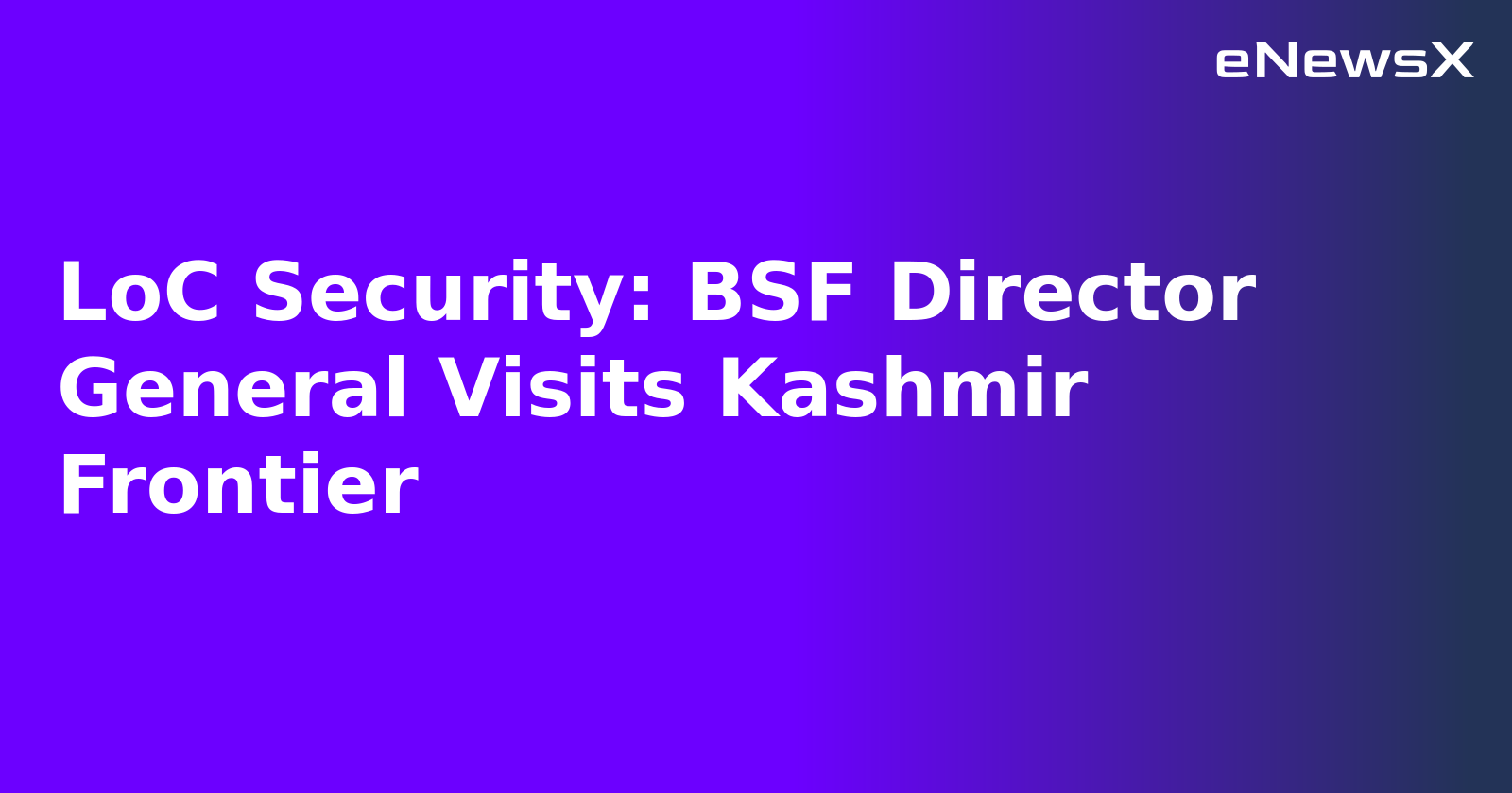 LoC Security: BSF Director General Visits Kashmir Frontier