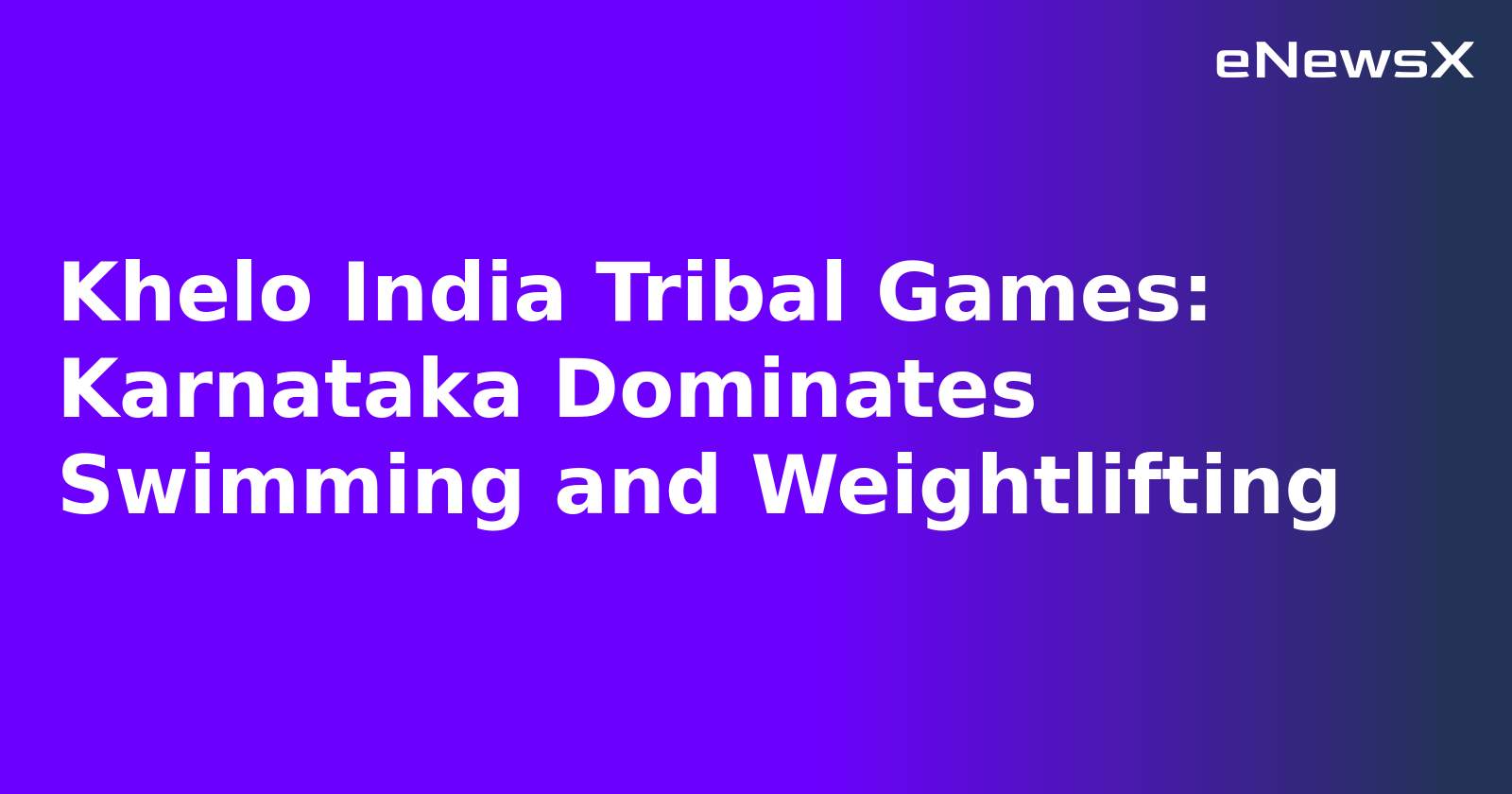 Khelo India Tribal Games: Karnataka Dominates Swimming and Weightlifting