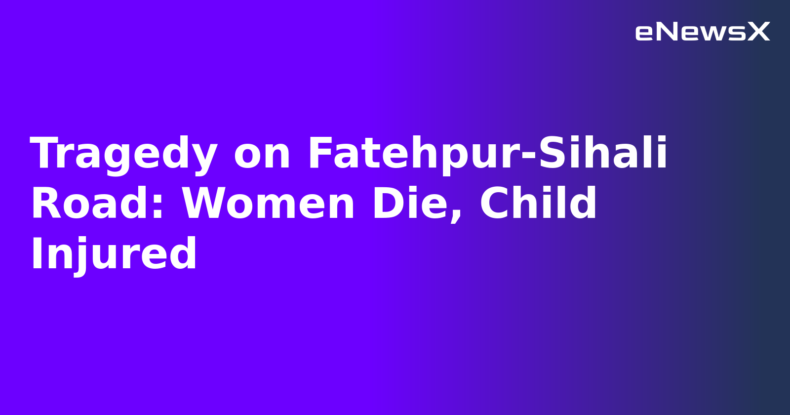 Tragedy on Fatehpur-Sihali Road: Women Die, Child Injured.webp