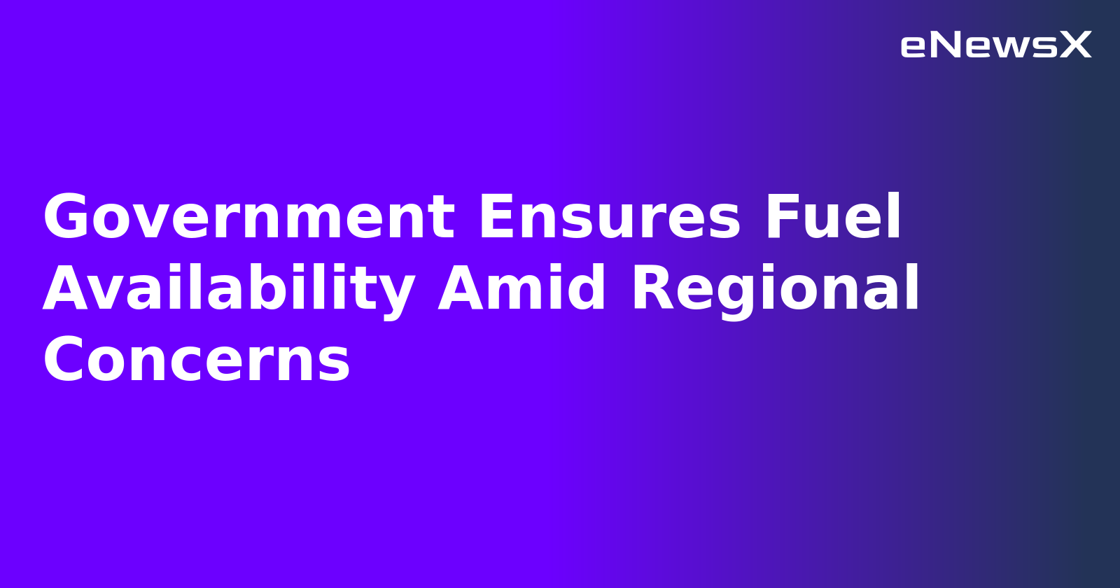 Government Ensures Fuel Availability Amid Regional Concerns.webp Government Ensures Fuel Availability Amid Regional Concerns.webp