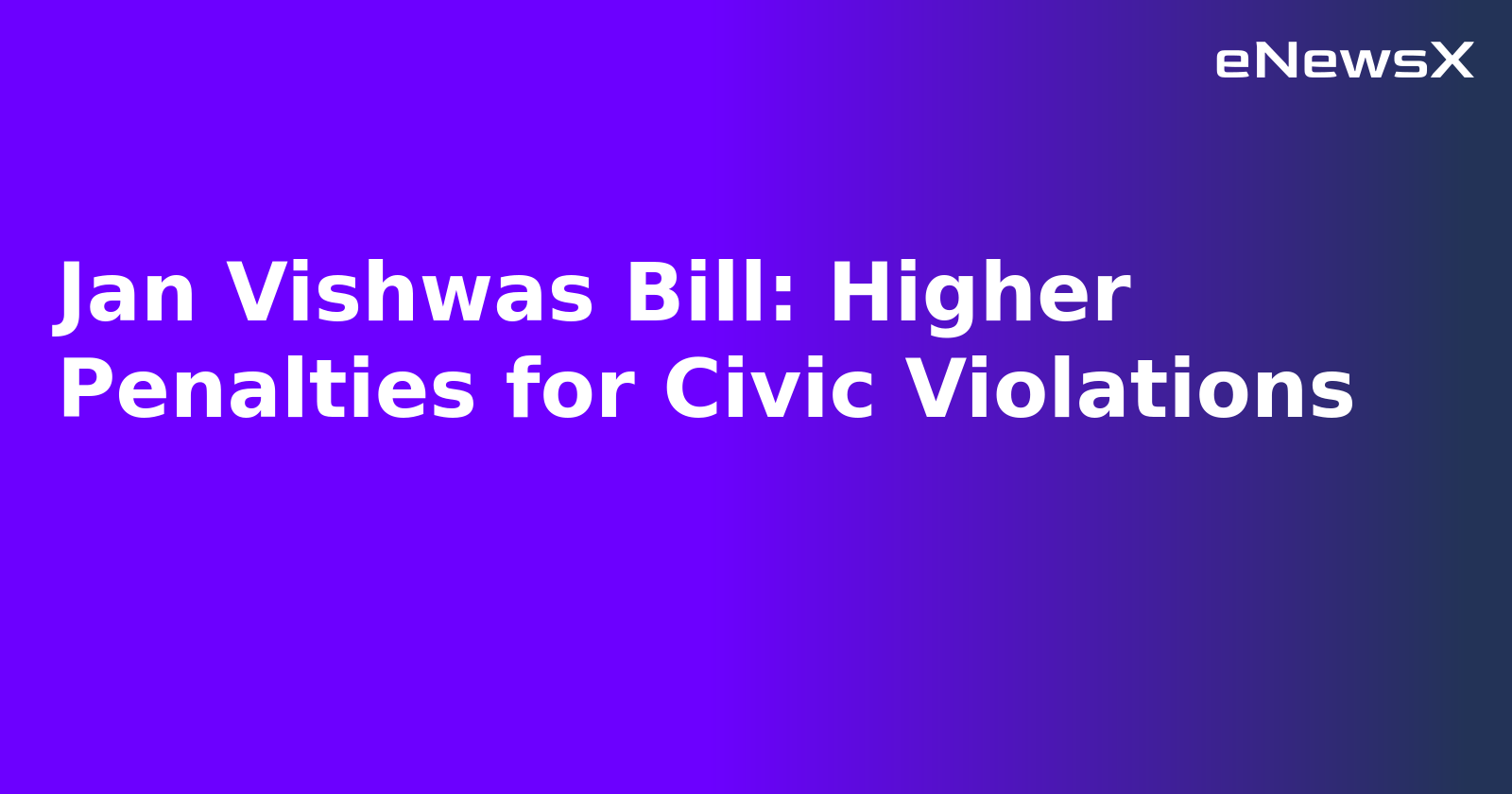 Jan Vishwas Bill: Higher Penalties for Civic Violations.webp Jan Vishwas Bill: Higher Penalties for Civic Violations.webp