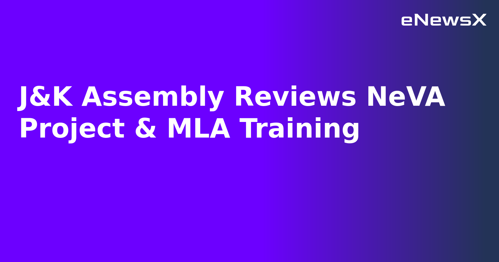 J&K Assembly Reviews NeVA Project & MLA Training