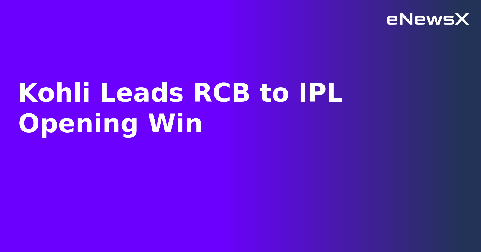Kohli Leads RCB to IPL Opening Win