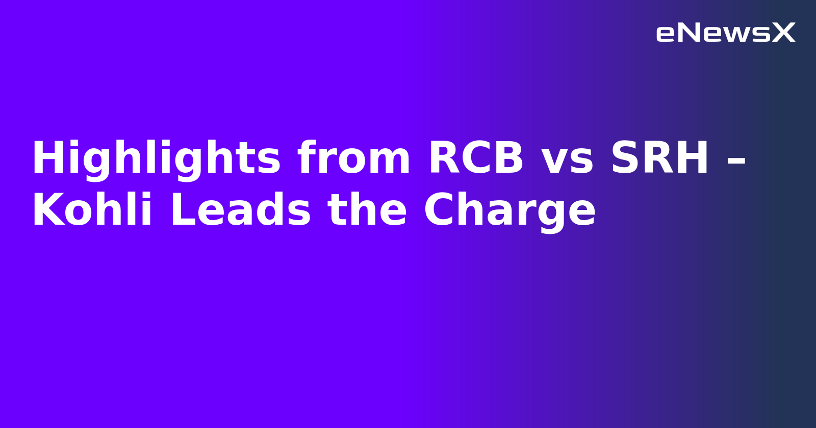 Highlights from RCB vs SRH – Kohli Leads the Charge