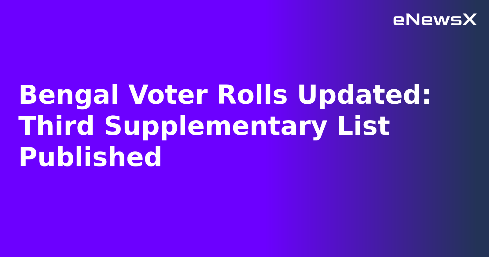 Bengal Voter Rolls Updated: Third Supplementary List Published.webp Bengal Voter Rolls Updated: Third Supplementary List Published.webp