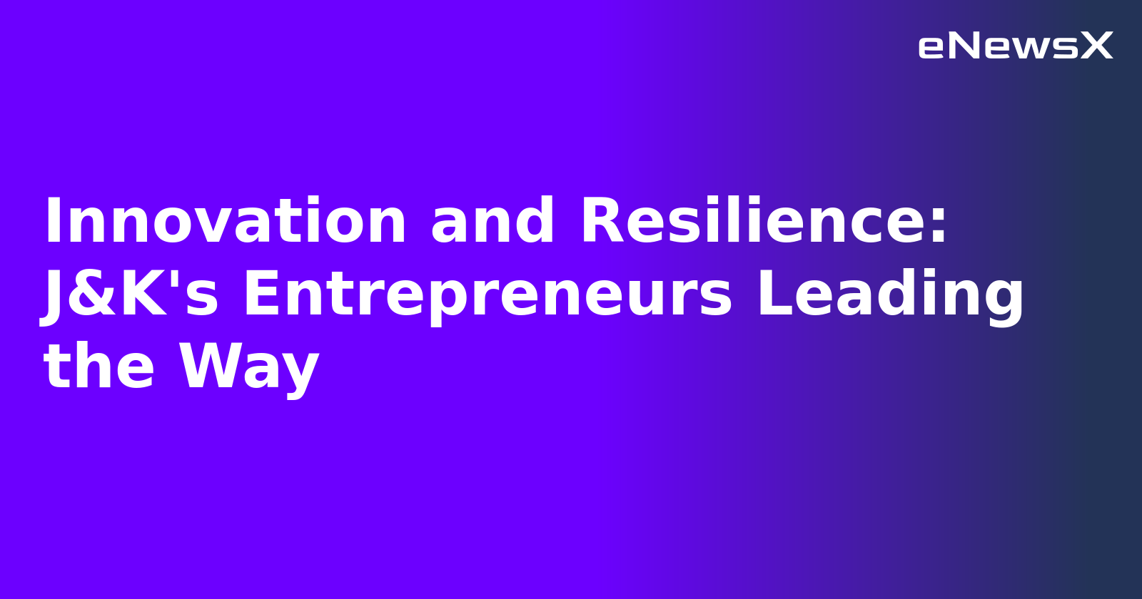 Innovation and Resilience: J&K's Entrepreneurs Leading the Way.webp