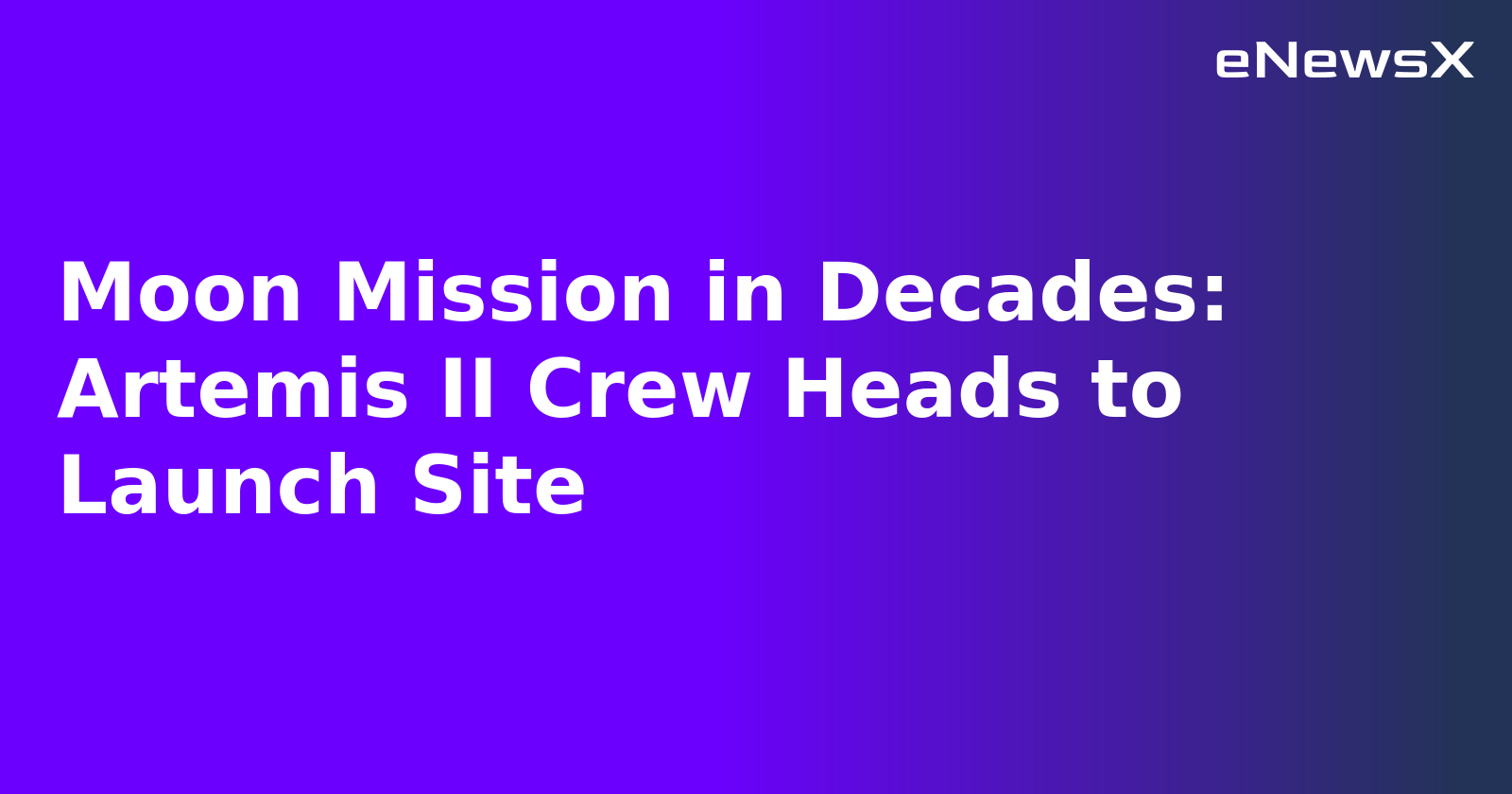 Moon Mission in Decades: Artemis II Crew Heads to Launch Site.webp Moon Mission in Decades: Artemis II Crew Heads to Launch Site.webp