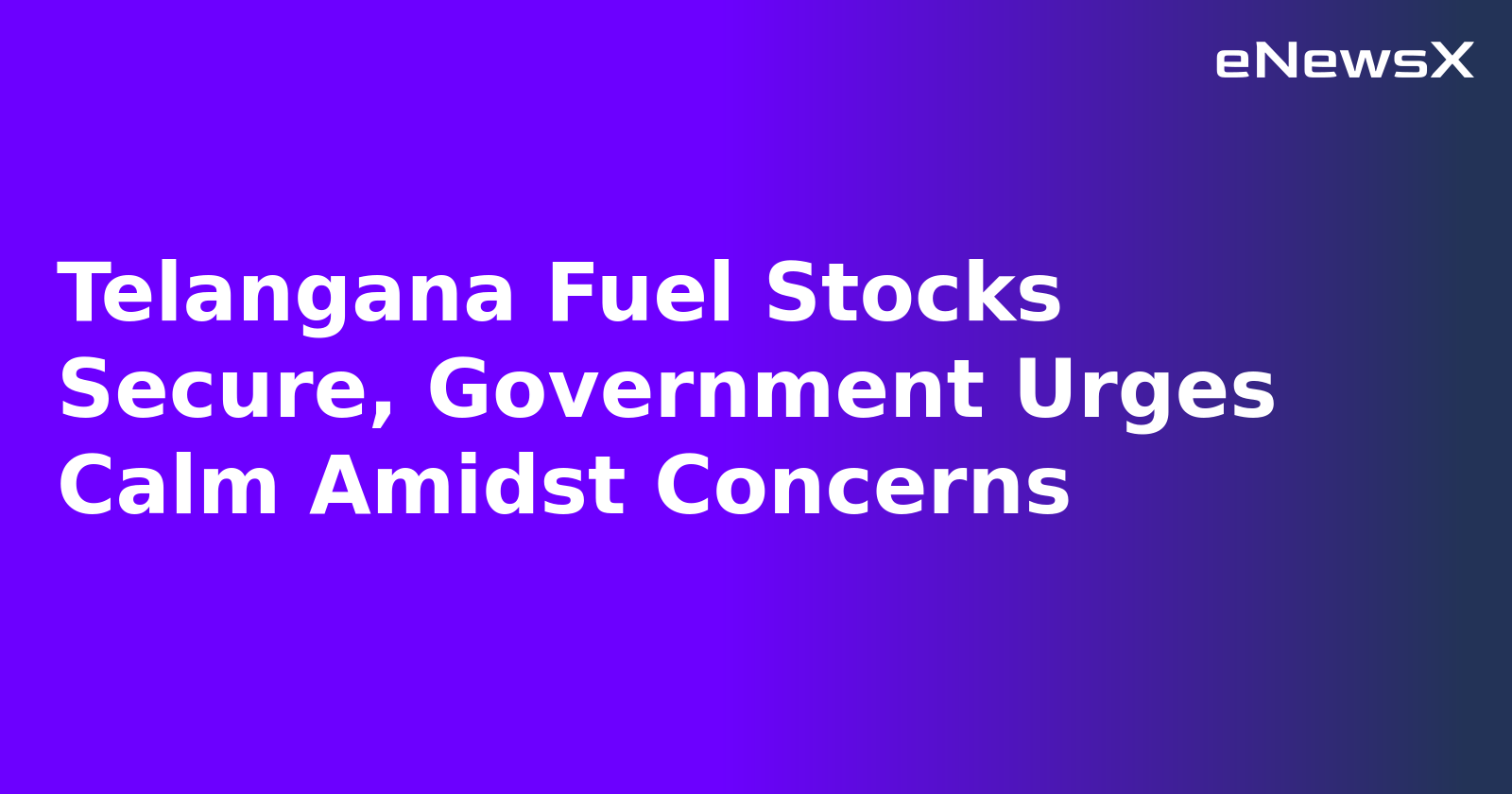 Telangana Fuel Stocks Secure, Government Urges Calm Amidst Concerns.webp