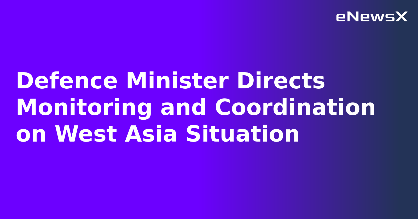 Defence Minister Directs Monitoring and Coordination on West Asia Situation.webp Defence Minister Directs Monitoring and Coordination on West Asia Situation.webp