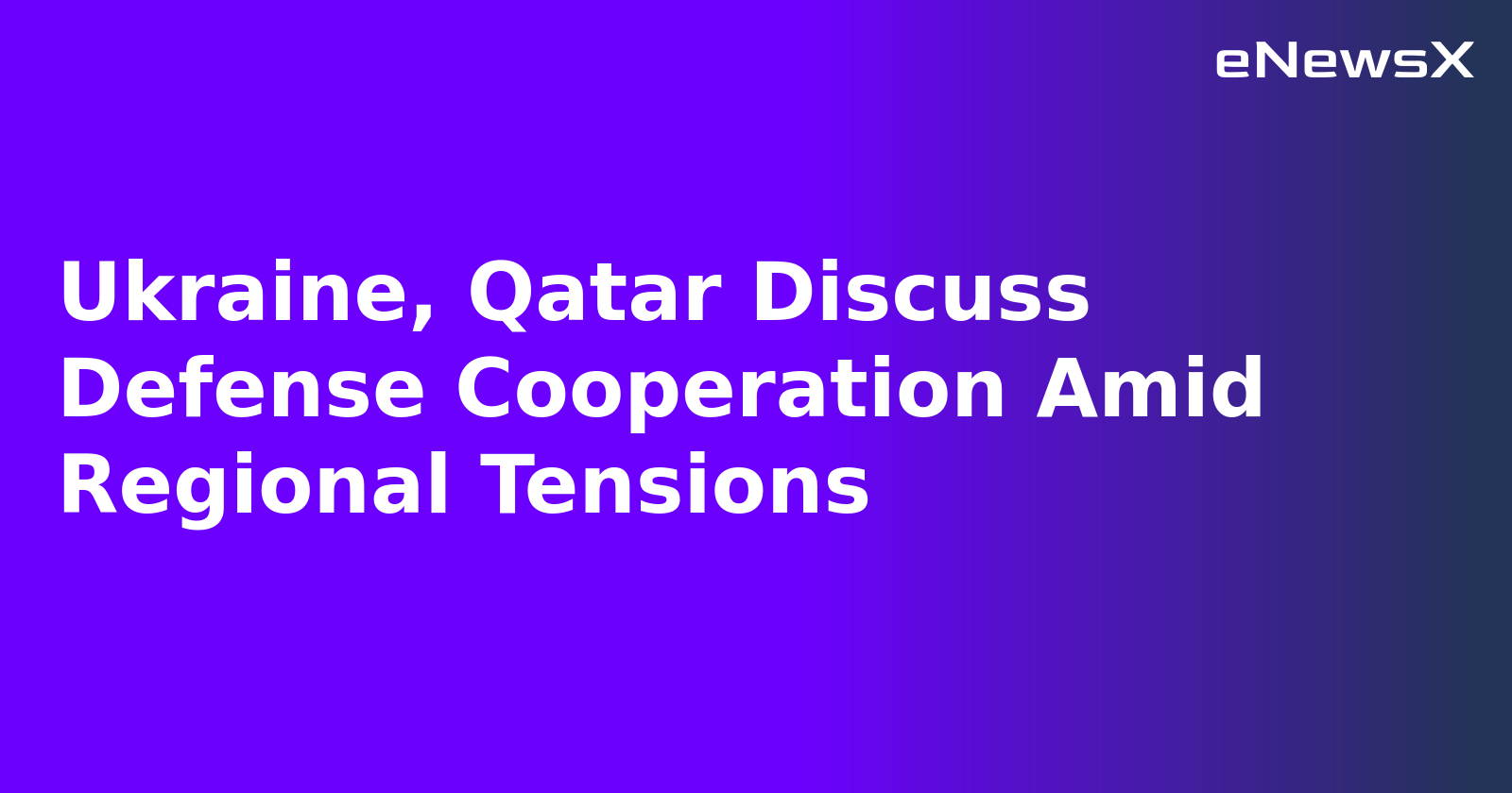 Ukraine, Qatar Discuss Defense Cooperation Amid Regional Tensions.webp