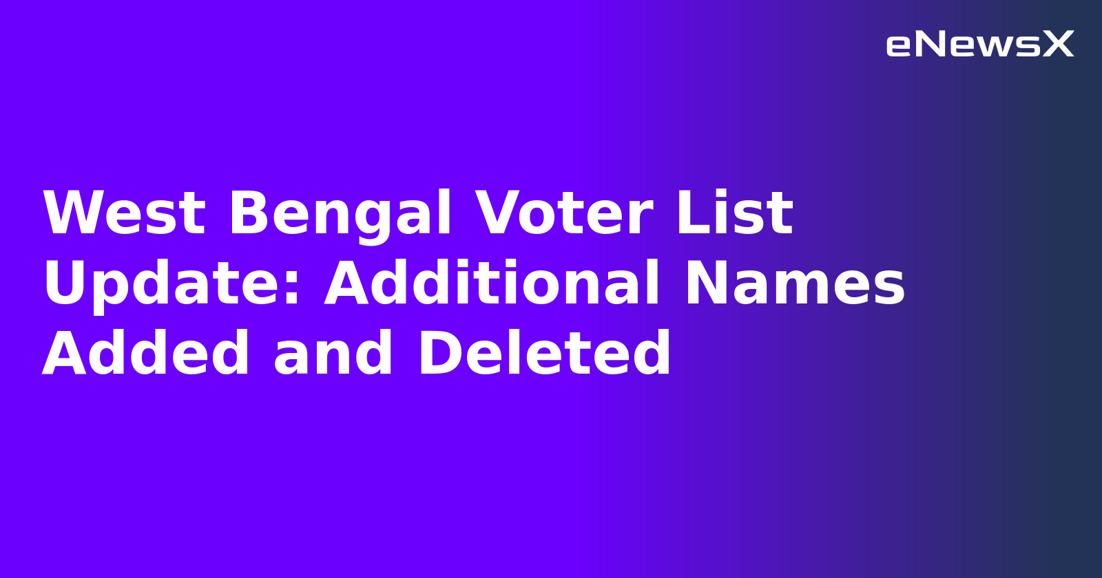 West Bengal Voter List Update: Additional Names Added and Deleted.webp