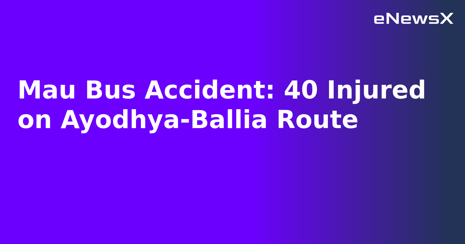Mau Bus Accident: 40 Injured on Ayodhya-Ballia Route.webp Mau Bus Accident: 40 Injured on Ayodhya-Ballia Route.webp