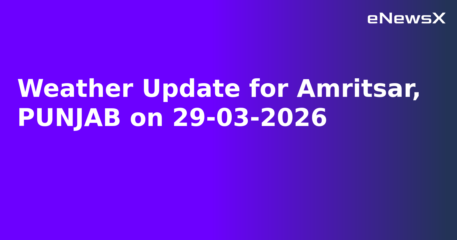 Weather Update for Amritsar, PUNJAB on 29-03-2026